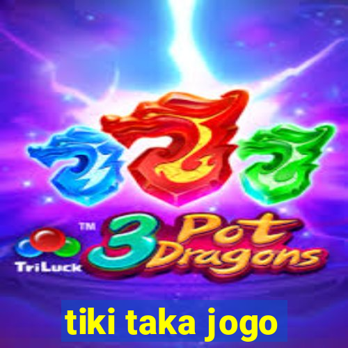 tiki taka jogo